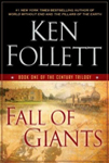 "Fall of Giants" by Ken Follett (Book #1 of the Century Trilogy)