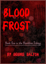 First book cover for "Bloodfrost" by Deidre Dalton.