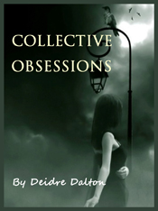 "Collective Obsessions" by Deborah O'Toole writing as Deidre Dalton