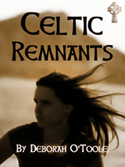"Celtic Remnants" by Deborah O'Toole on sale at Smashwords for $2.24 through 03/09/14!