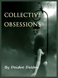 "Collective Obsessions Saga" by Deborah O'Toole writing as Deidre Dalton