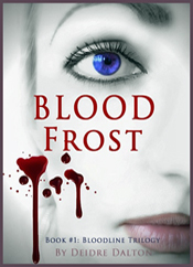 "Bloodfrost" by Deborah O'Toole writing as Deidre Dalton