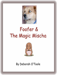 "Foofer & the Magic Mischa" by Deborah O'Toole